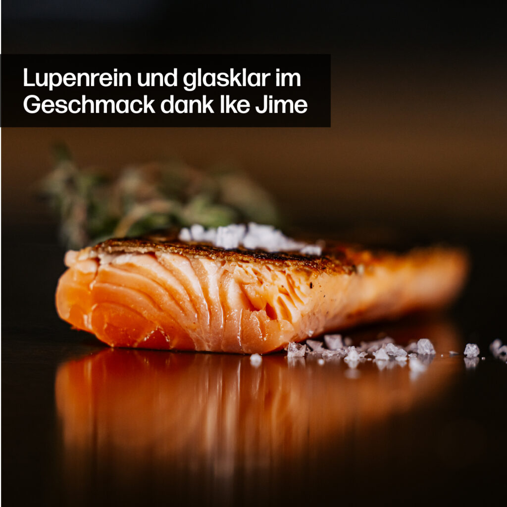 Ike Jime, Lupenrein im Geschmack